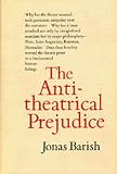 Barish, Jonas A.: The Antitheatrical Prejudice Barish, Jonas A.: The Antitheatrical Prejudice