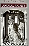 Regan, Tom: The Case for Animal Rights Regan, Tom: The Case for Animal Rights