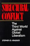 Krasner, Stephen: A Structural Conflict: The Third World Against Global Liberalism Krasner, Stephen: A Structural Conflict: The Third World Against Global Liberalism