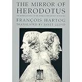 Hartog, Francois: The Mirror of Herodotus: The Representation of the Other in the Writing of History