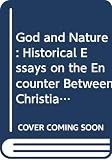 Numbers, Ronald L.: God and Nature: Historical Essays on the Encounter Between Christianity and Science