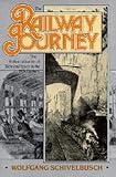 Schivelbusch, Wolfgang: The Railway Journey: The Industrialization of Time and Space in the 19th Century