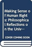 Nickel, James W.: Making Sense of Human Rights Nickel, James W.: Making Sense of Human Rights