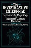 Coleman, William: The Investigative Enterprise: Experimental Physiology in Nineteenth-Century Medicine Coleman, William: The Investigative Enterprise: Experimental Physiology in Nineteenth-Century Medicine