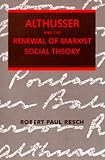 Resch, Robert P.: Althusser and the Renewal of Marxist Social Theory Resch, Robert P.: Althusser and the Renewal of Marxist Social Theory