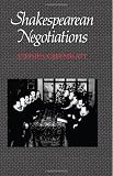 Greenblatt, Stephen Jay: Shakespearean Negotiations: The Circulation of Social Energy in Renaissance England Greenblatt, Stephen Jay: Shakespearean Negotiations: The Circulation of Social Energy in Renaissance England
