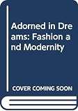 Wilson, Elizabeth: Adorned in Dreams: Fashion and Modernity