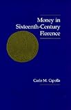 Cipolla, Carlo M.: Money in Sixteenth-Century Florence