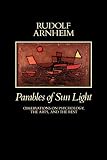 Arnheim, Rudolf: Parables of Sun Light - Observations on Psychology, the Arts and the Rest Arnheim, Rudolf: Parables of Sun Light - Observations on Psychology, the Arts and the Rest
