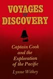 Withey, Lynne: Voyages of Discovery: Captain Cook and the Exploration of the Pacific