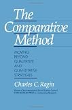 Ragin, Charles C.: The Comparative Method: Moving Beyond Qualitative and Quantitative Strategies