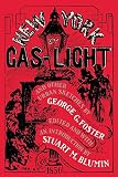 Foster, George G.: New York by Gas-Light and Other Urban Sketches Foster, George G.: New York by Gas-Light and Other Urban Sketches