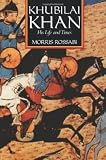 Khubilai Khan: His Life and Times (0520067401) by Rossabi, Morris Rossabi, Morris: Khubilai Khan: His Life and Times