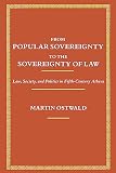 Ostwald, Martin: From Popular Sovereignty to the Sovereignty of Law: Law, Society and Politics in Fifth-Century Athens Ostwald, Martin: From Popular Sovereignty to the Sovereignty of Law: Law, Society and Politics in Fifth-Century Athens