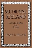 Byock, Jesse L.: Medieval Iceland: Society, Sagas, and Power