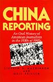 MacKinnon, Stephen R: China Reporting: An Oral History of American Journalism in the 1930's and 1940's