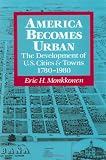 Monkkonen, Eric H.: America Becomes Urban: The Development of U.S. Cities and Towns, 1780-1980