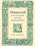 Tomlinson, Gary: Monteverdi and the End of the Renaissance Tomlinson, Gary: Monteverdi and the End of the Renaissance