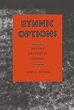 Waters, Mary C.: Ethnic Options: Choosing Ethnic Identities in America Waters, Mary C.: Ethnic Options: Choosing Ethnic Identities in America