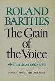 Barthes, Roland: The Grain of the Voice: Interviews 1962-1980 Barthes, Roland: The Grain of the Voice: Interviews 1962-1980