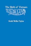 Taylor, Keith Weller: The Birth of Vietnam