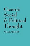 Wood, Neal: Cicero's Social and Political Thought: An Introduction Wood, Neal: Cicero's Social and Political Thought: An Introduction