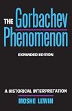 Lewin, Moshe: The Gorbachev Phenomenon: A Historical Interpretation