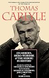 Carlyle, Thomas: On Heroes, Hero-Worship, & the Heroic in History