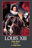 Moote, A. Lloyd: Louis Xiii, the Just Moote, A. Lloyd: Louis Xiii, the Just