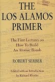 Serber, Robert: The Los Alamos Primer: The First Lectures on How to Build an Atomic Bomb Serber, Robert: The Los Alamos Primer: The First Lectures on How to Build an Atomic Bomb