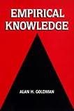 Goldman, Alan H.: Empirical Knowledge Goldman, Alan H.: Empirical Knowledge