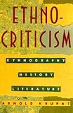 Krupat, Arnold: Ethnocriticism: Ethnography, History, Literature Krupat, Arnold: Ethnocriticism: Ethnography, History, Literature