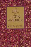 Crow, John A.: The Epic of Latin America Crow, John A.: The Epic of Latin America