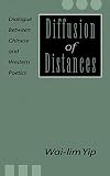 Yip, Wai-Lim: Diffusion of Distances: Dialogues Between Chinese and Western Poetics