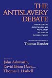 Bender, Thomas: The Antislavery Debate: Capitalism and Abolitionism As a Problem in Historical Interpretation