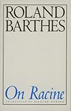 Barthes, Roland: On Racine Barthes, Roland: On Racine