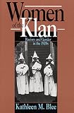 Blee, Kathleen M.: Women of the Klan: Racism and Gender in the 1920s Blee, Kathleen M.: Women of the Klan: Racism and Gender in the 1920s