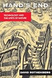Rothenberg, David: Hand's End - Technology and the Limits of Nature Rothenberg, David: Hand's End - Technology and the Limits of Nature