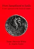 Kuhrt, Amelie: From Samarkhand to Sardis: A New Approach to the Seleucid Empire Kuhrt, Amelie: From Samarkhand to Sardis: A New Approach to the Seleucid Empire
