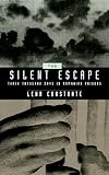 Constante, Lena: The Silent Escape: Three Thousand Days in Romanian Prisons Constante, Lena: The Silent Escape: Three Thousand Days in Romanian Prisons