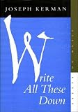 Kerman, Joseph: Write All These Down: Essays on Music Kerman, Joseph: Write All These Down: Essays on Music
