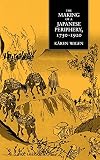 Wigen, Karen: The Making of a Japanese Periphery, 1750-1920 Wigen, Karen: The Making of a Japanese Periphery, 1750-1920