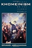 Khomeinism: Essays on the Islamic Republic (0520085035) by Abrahamian, Ervand Abrahamian, Ervand: Khomeinism: Essays on the Islamic Republic