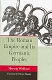 Wolfram, Herwig: The Roman Empire And Its Germanic Peoples Wolfram, Herwig: The Roman Empire And Its Germanic Peoples