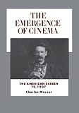 Musser, Charles: The Emergence of Cinema: The American Screen to 1907