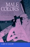 Leupp, Gary P.: Male Colors: The Construction of Homosexuality in Tokugawa Japan Leupp, Gary P.: Male Colors: The Construction of Homosexuality in Tokugawa Japan
