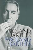 Barthes, Roland: Roland Barthes Barthes, Roland: Roland Barthes
