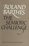 Barthes, Roland: The Semiotic Challenge Barthes, Roland: The Semiotic Challenge