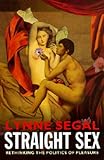 Segal, Lynne: Straight Sex: Rethinking the Politics of Pleasure