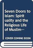 Renard, John: Seven Doors to Islam: Spirituality and the Religious Life of Muslims Renard, John: Seven Doors to Islam: Spirituality and the Religious Life of Muslims
